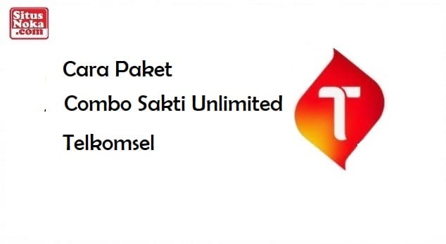 Cara Paket Combo Sakti Unlimited Telkomsel