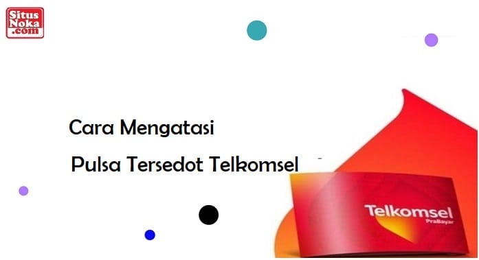 Cara Mengatasi Pulsa Tersedot Telkomsel 2024