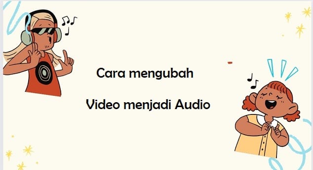 Cara mengubah Video menjadi Audio