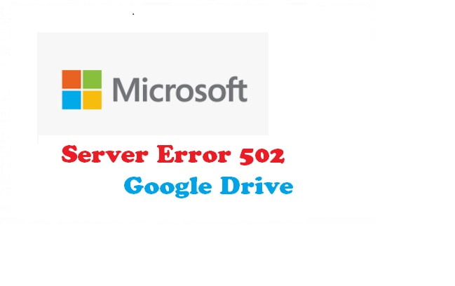 Server Error 502 Google drive