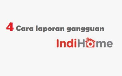 4 Cara laporan gangguan Indihome 4.8 (125)