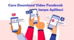 Cara Download Video Facebook tanpa Aplikasi