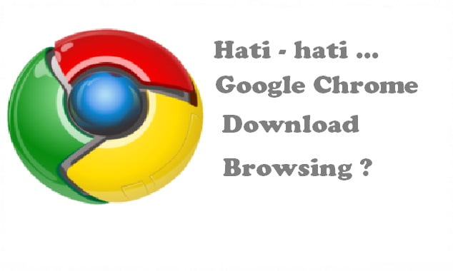 Amankan Chrome download browsing