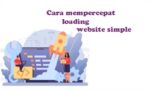 Cara mempercepat loading website simple