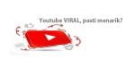 Youtube VIRAL pasti menarik